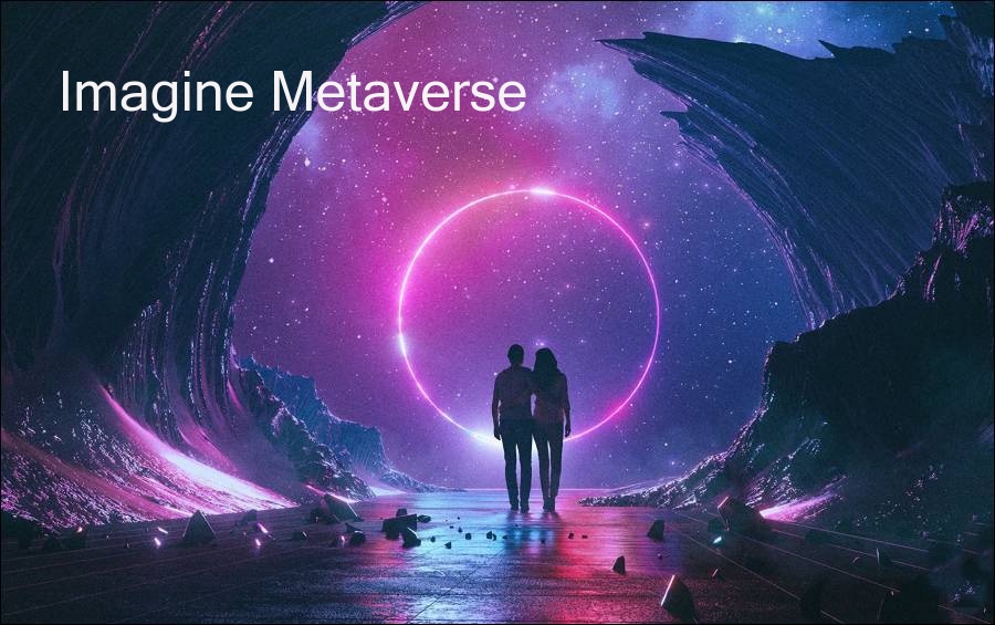 Let's imagine our future shaped by Web 3.0 and Metaverse