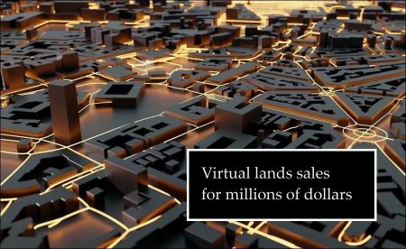 Why are virtual lands sold for millions of dollars?
