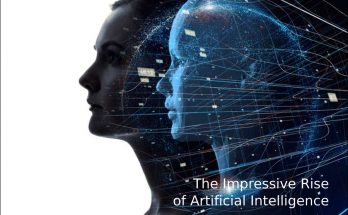 The Impressive Rise of Artificial Intelligence