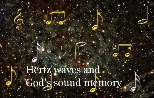 Hertz waves and God's sound memory
